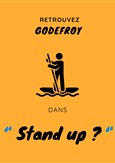 Godefroy dans Stand Up ?