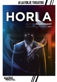 Le Horla À La Folie Théâtre - Grande Salle
