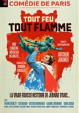 Tout feu tout flamme Com�die de Paris