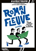 Roman fleuve À La Folie Théâtre - Grande Salle