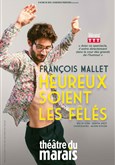 François Mallet dans Heureux soient les fêlés Théâtre du Marais