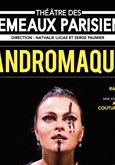 Andromaque Thtre des Gmeaux Parisiens