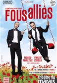 Les Fous Allis Thtre du Marais
