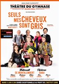 Seuls mes cheveux sont gris Th��tre du Gymnase Marie-Bell - Grande salle