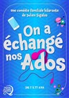 On a échangé nos ados - 