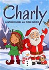Charly, mission Noël au Pôle Nord ! - 