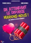 En attendant le divorce, marions nous ! - 
