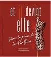 Anne Gaëlle Duvochel dans Et il devint elle - 