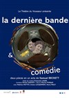 La dernière bande & Comédie - 