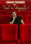 Omar Tranks dans Tout m'dégoute ! Sauf vous... - 