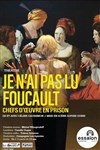 Je n'ai pas lu Foucault - chefs d'oeuvre en prison - 