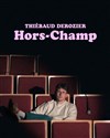 Thiébaud Derozier dans Hors-Champ - 
