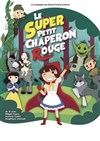 Le super Petit Chaperon Rouge - 