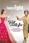 Fanny Égéa dans Tout conte fée - 