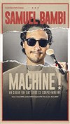 Samuel Bambi dans Machine ! - 