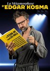 Edgar Kosma dans La métamorphose - 
