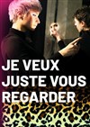 Je veux juste vous regarder - 