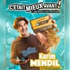 Karim Mendil dans C'était mieux avant !... Sauf quand c'était moins bien - 