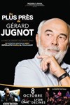Au plus près de Gérard Jugnot - 