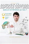 Baptiste Defrance dans Quelle différence ça fait ? - 
