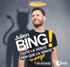 Julien Bing dans Toute la vérité, rien que la vérité ou presque - 