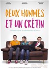 Deux hommes et un crétin - 
