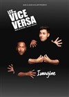 Les Vice Versa dans Imagine | Nouveau Spectacle -
