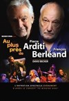 Au plus près de... Pierre Arditi et François Berléand -