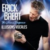 Erick Baert dans Illusions vocales | en live - 
