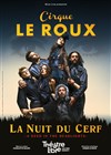 Cirque Le Roux dans La nuit du cerf -