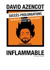 David Azencot dans Inflammable - 
