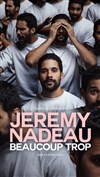 Jeremy Nadeau dans Beaucoup trop - 