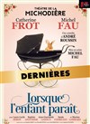 Lorsque l'enfant paraît | avec Catherine Frot et Michel Fau - 