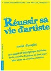 Réussir sa vie d'artiste - 