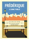 Frédérique, Le Banc Public - 