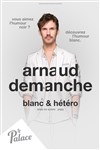 Arnaud Demanche dans Blanc et hétéro - 