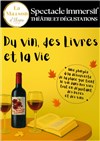 Spectacle Immersif Théâtre & Dégustations : Du Vin, des Livres et la Vie - 