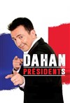 Gérald Dahan dans Présidents - 