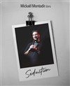 Mickaël Montadir dans Séductions -