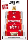 Louis XVI dans Ils me prennent la tête ! - 