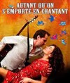 Autant qu'on s'emporte en chantant - 