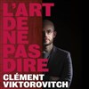 Clément Viktorovitch dans L'art de ne pas dire - 
