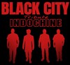 Black City Tribute Indochine - 