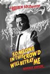 Reuben Solo dans Someone in this crowd will betray me (Revenge Edition) - 