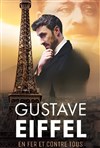 Gustave Eiffel, en fer et contre tous - 