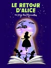 Le retour d'Alice au Pays des Merveilles - 