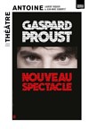 Gaspard Proust | Nouveau spectacle - 
