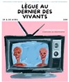 Lègue au dernier des vivants - 