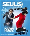 Karim Mendil dans Seul(s) - 