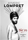 Aymeric Lompret dans Tant pis - 